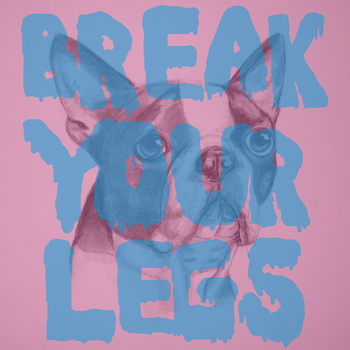 Break Your Legs - Ghostcore